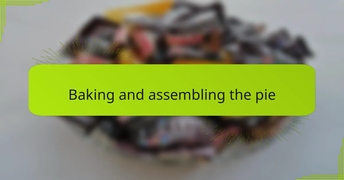 Baking and assembling the pie