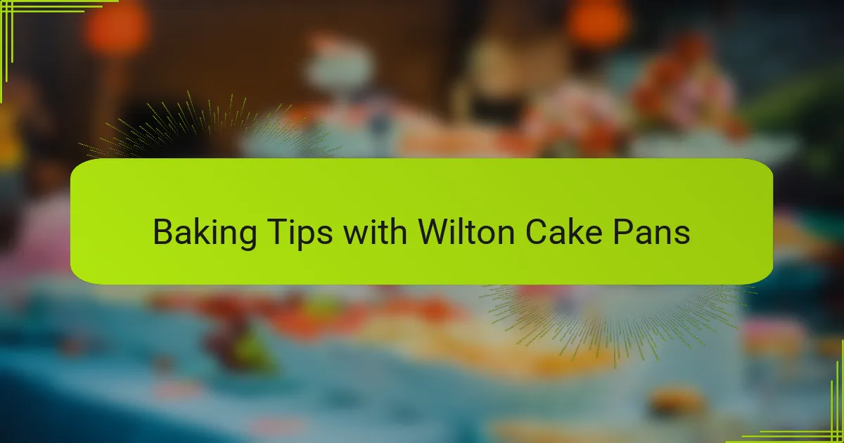 Baking Tips with Wilton Cake Pans