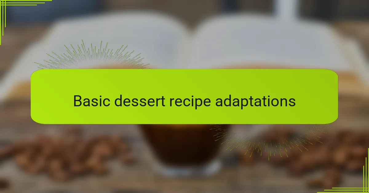 Basic dessert recipe adaptations