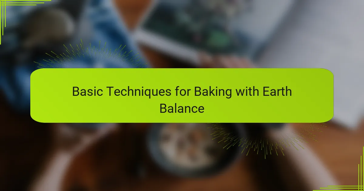 Basic Techniques for Baking with Earth Balance