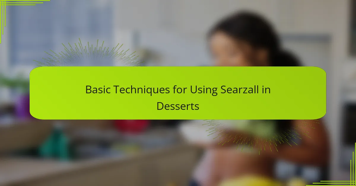 Basic Techniques for Using Searzall in Desserts