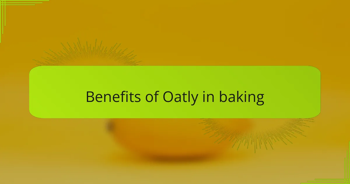 Benefits of Oatly in baking
