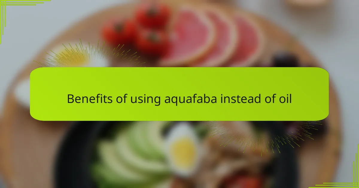 Benefits of using aquafaba instead of oil