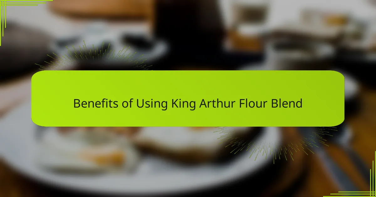 Benefits of Using King Arthur Flour Blend