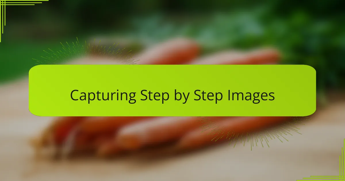 Capturing Step by Step Images