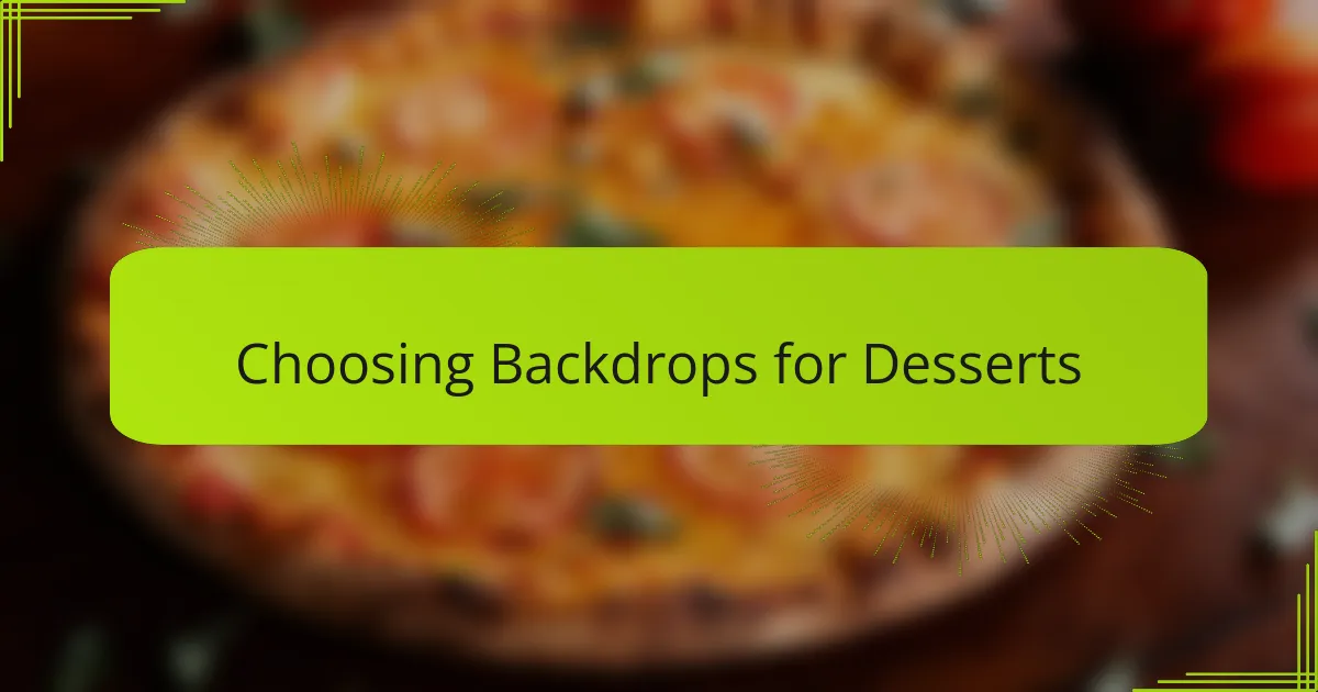 Choosing Backdrops for Desserts