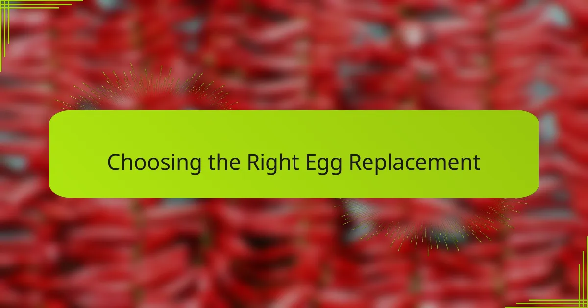 Choosing the Right Egg Replacement