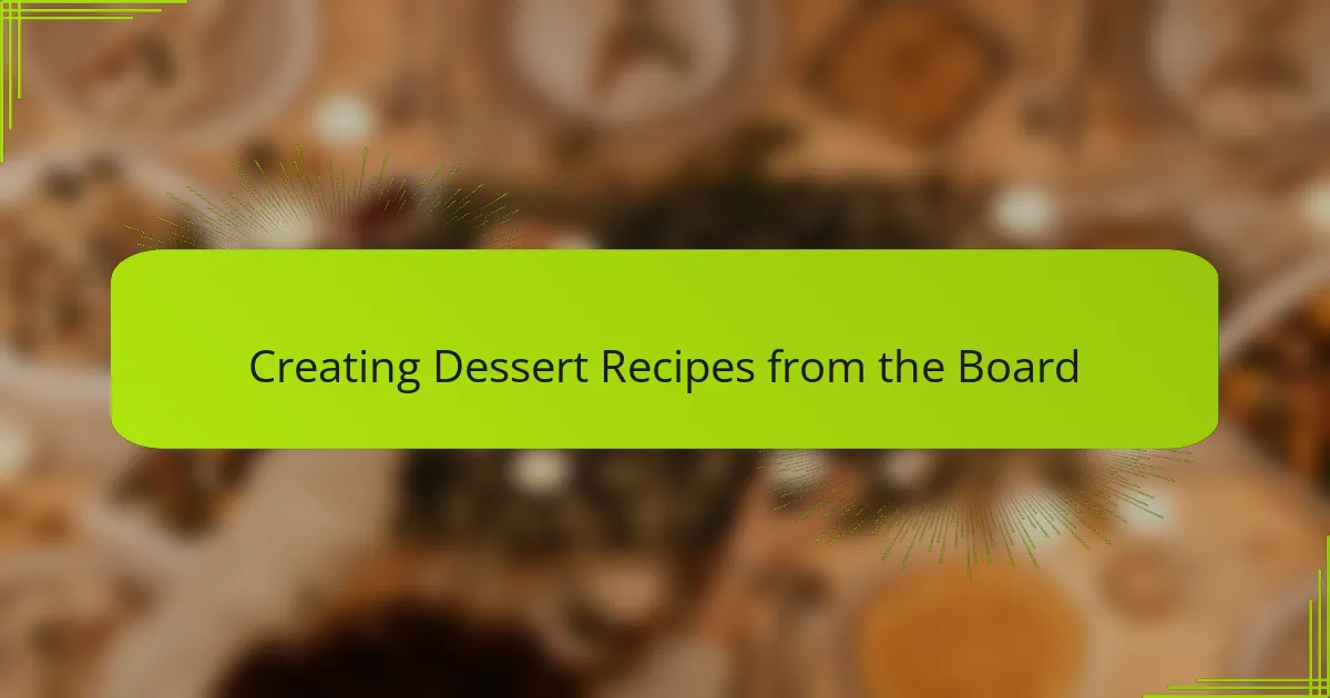 Creating Dessert Recipes from the Board