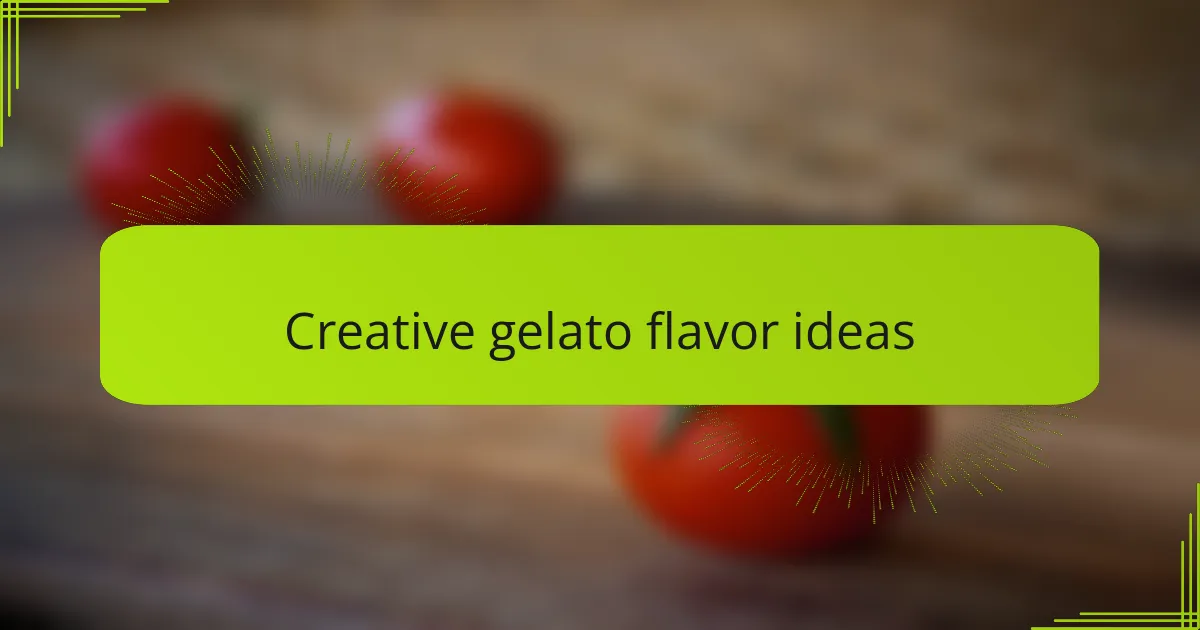 Creative gelato flavor ideas