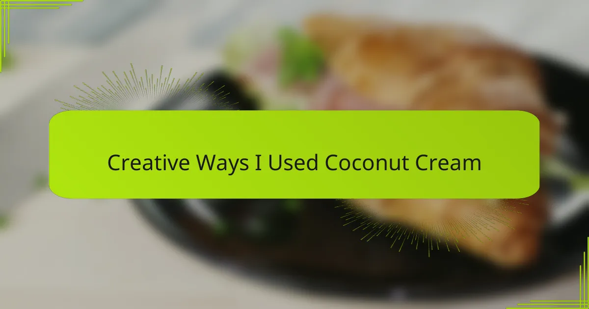 Creative Ways I Used Coconut Cream