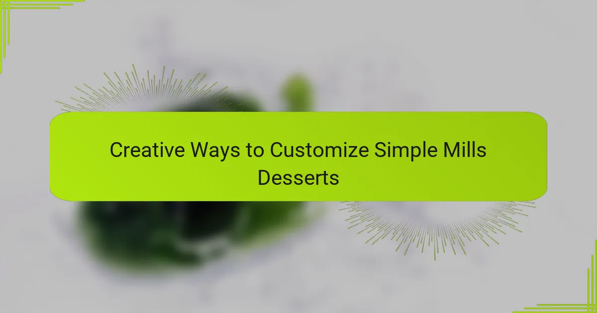 Creative Ways to Customize Simple Mills Desserts