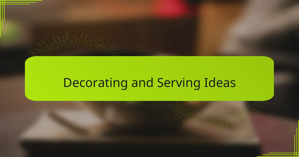 Decorating and Serving Ideas