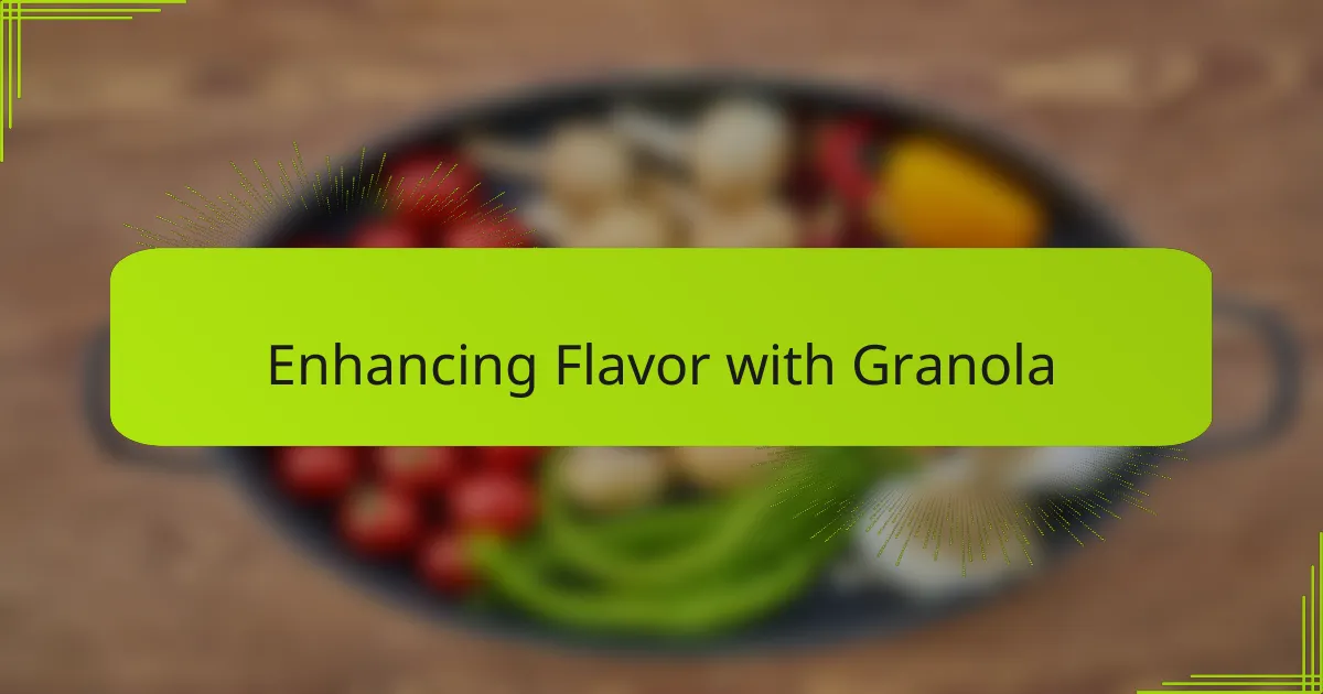 Enhancing Flavor with Granola
