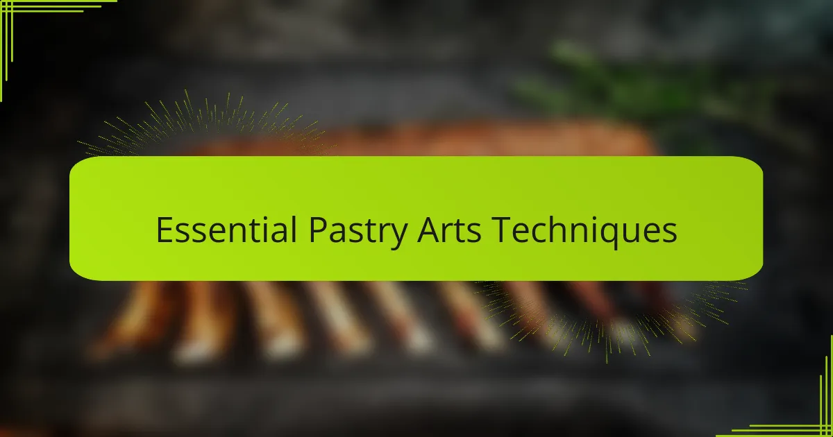 Essential Pastry Arts Techniques