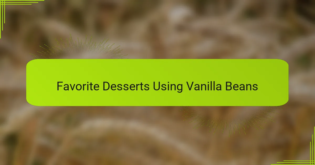Favorite Desserts Using Vanilla Beans