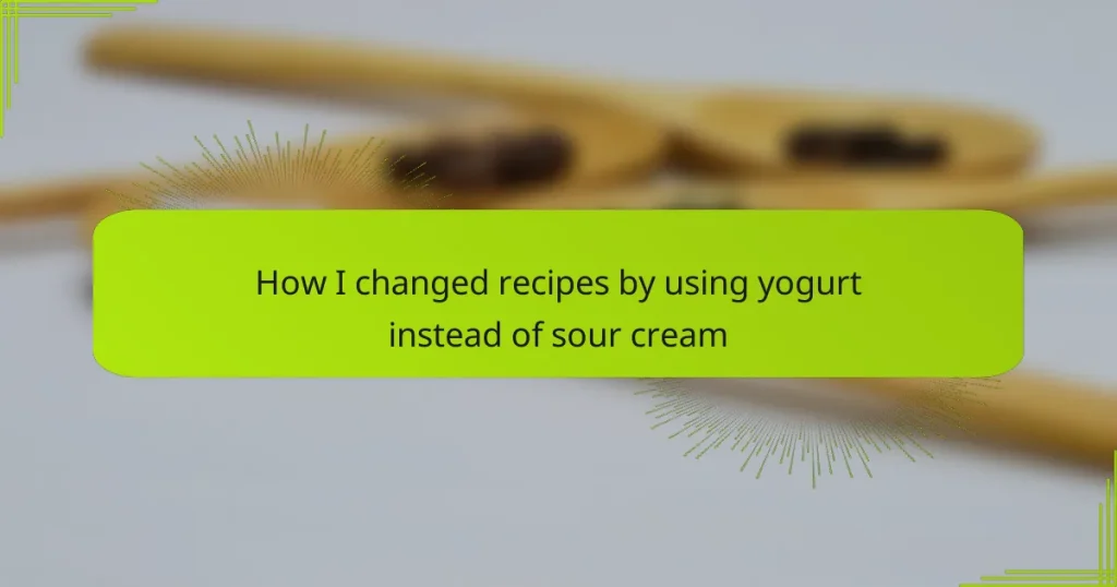 How I changed recipes by using yogurt instead of sour cream