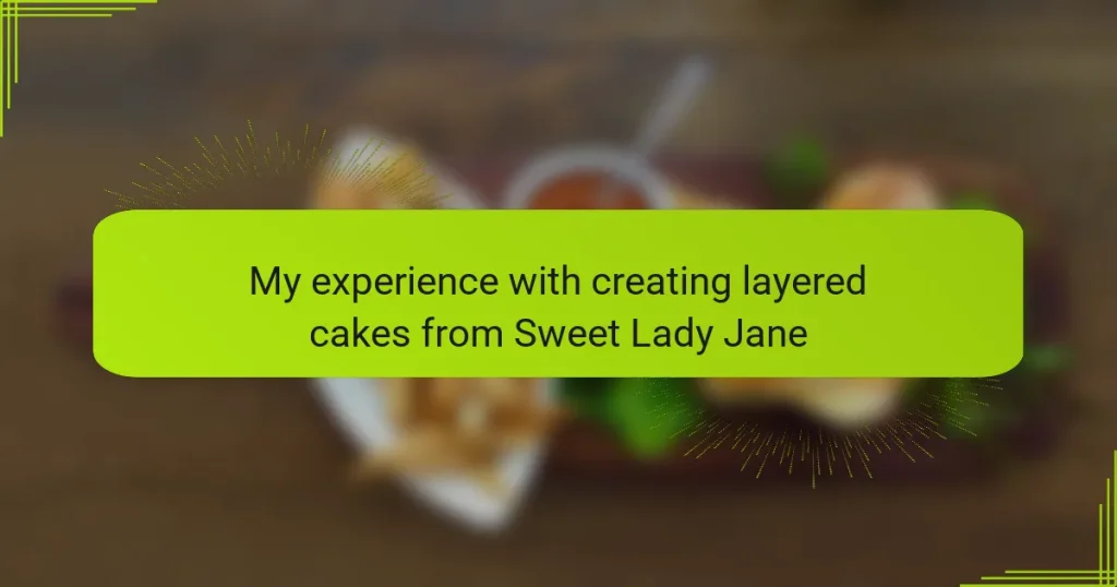 My experience with creating layered cakes from Sweet Lady Jane