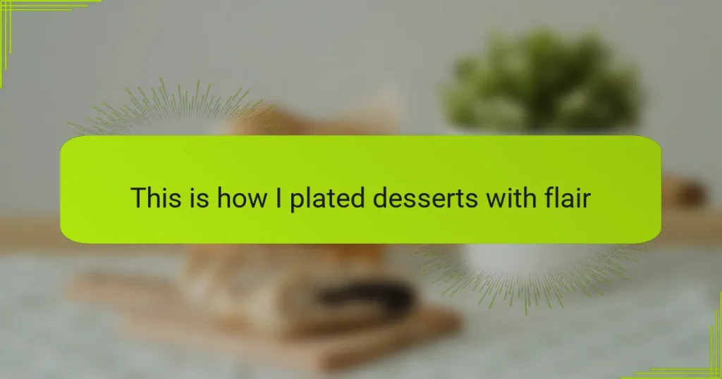This is how I plated desserts with flair