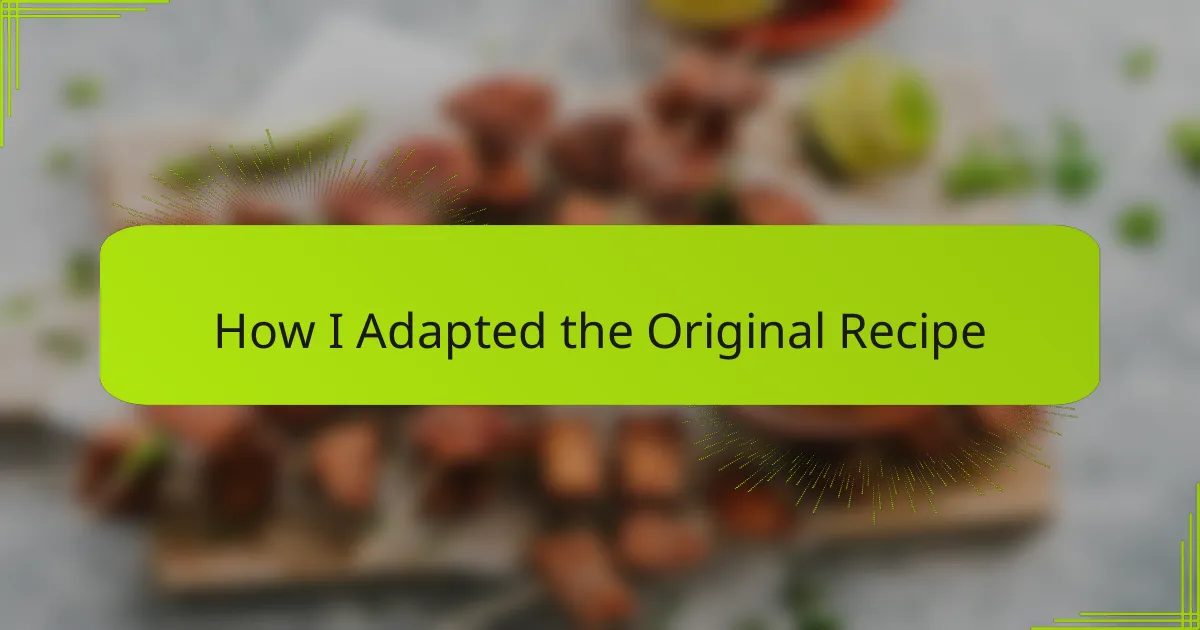 How I Adapted the Original Recipe