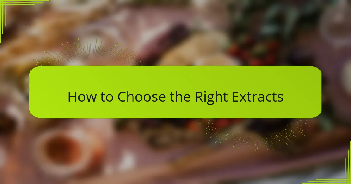 How to Choose the Right Extracts