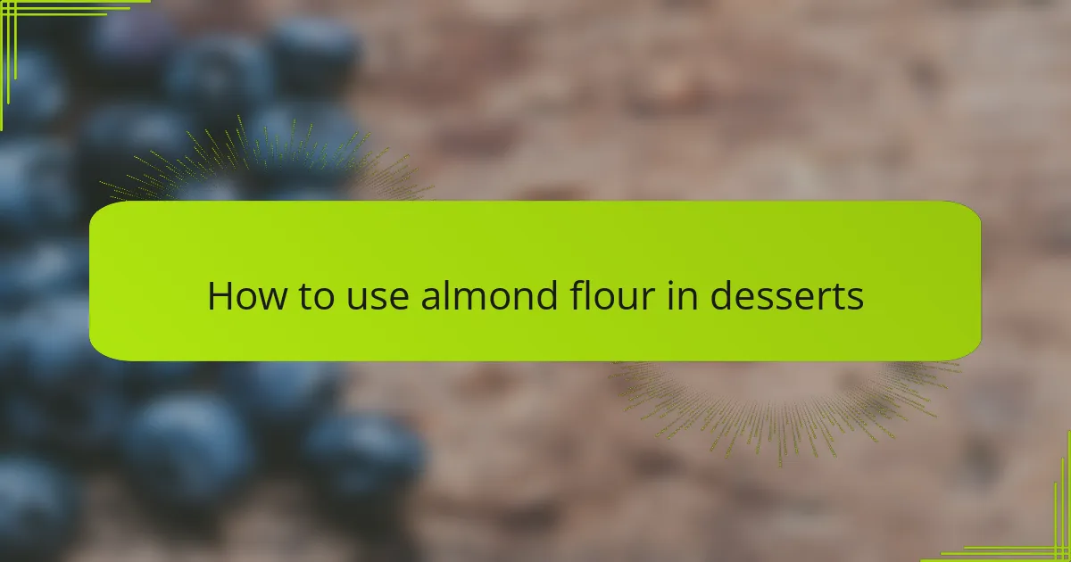 How to use almond flour in desserts