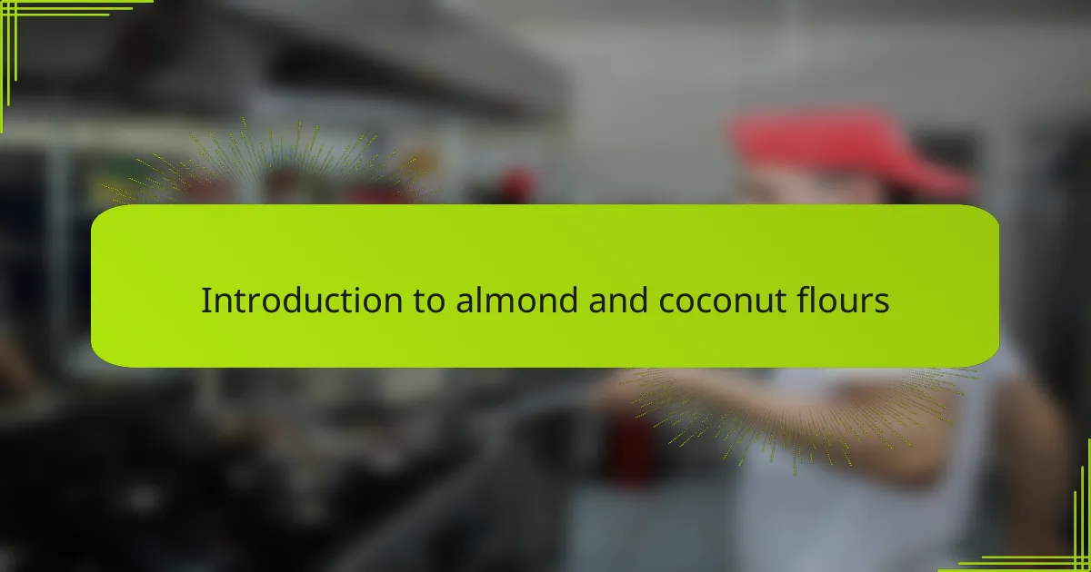 Introduction to almond and coconut flours