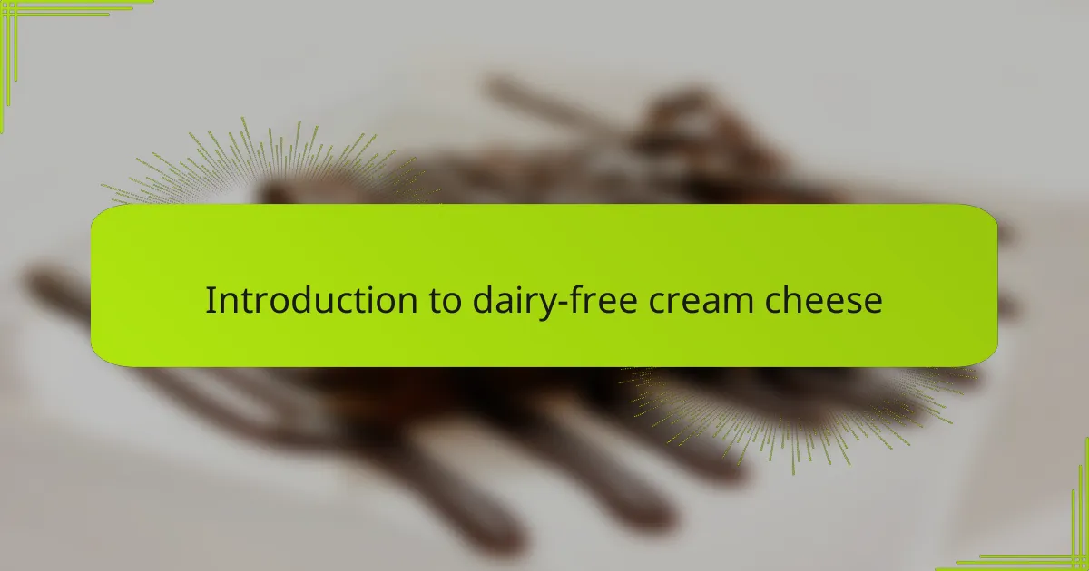 Introduction to dairy-free cream cheese