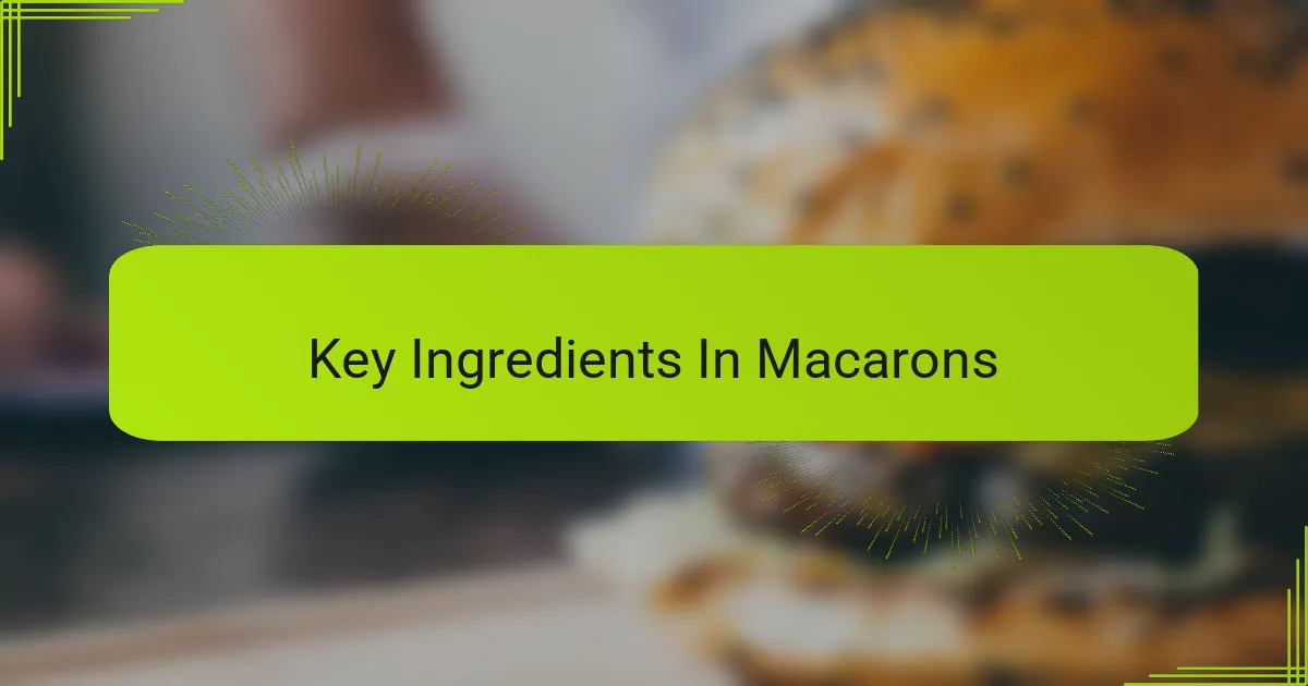 Key Ingredients In Macarons