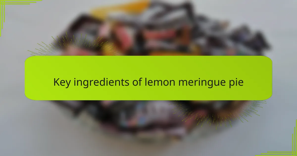 Key ingredients of lemon meringue pie