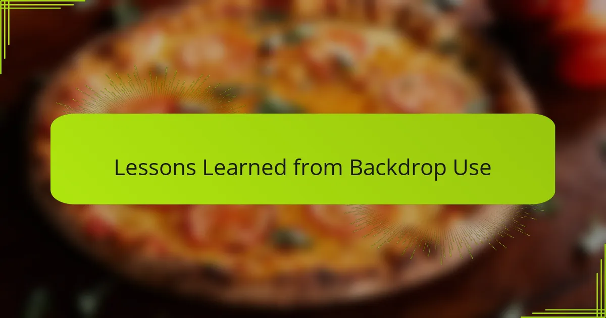 Lessons Learned from Backdrop Use