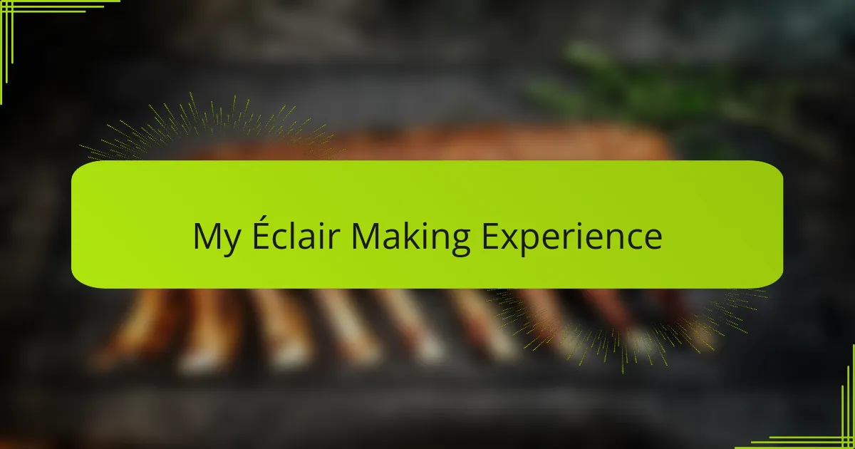 My Éclair Making Experience