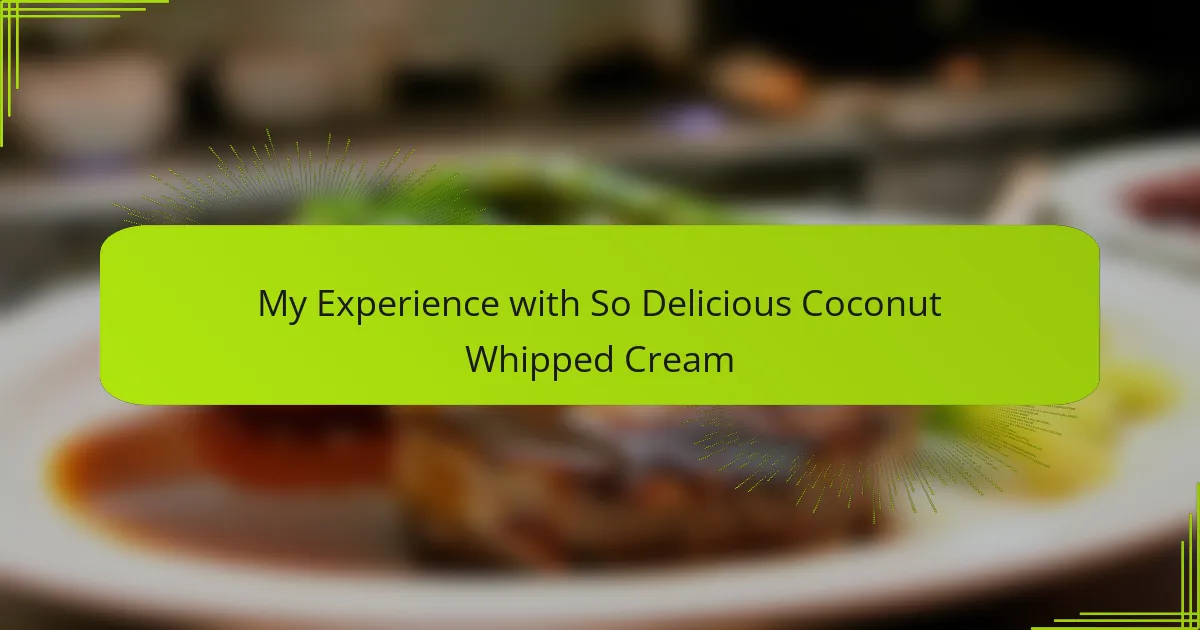 My Experience with So Delicious Coconut Whipped Cream