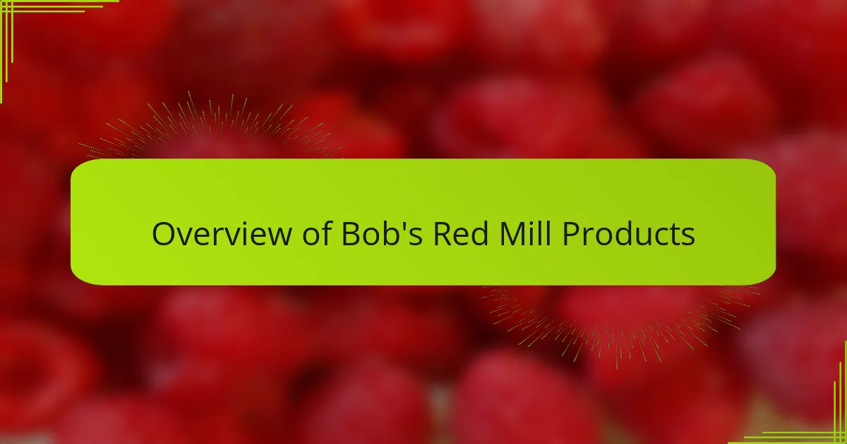 Overview of Bob's Red Mill Products