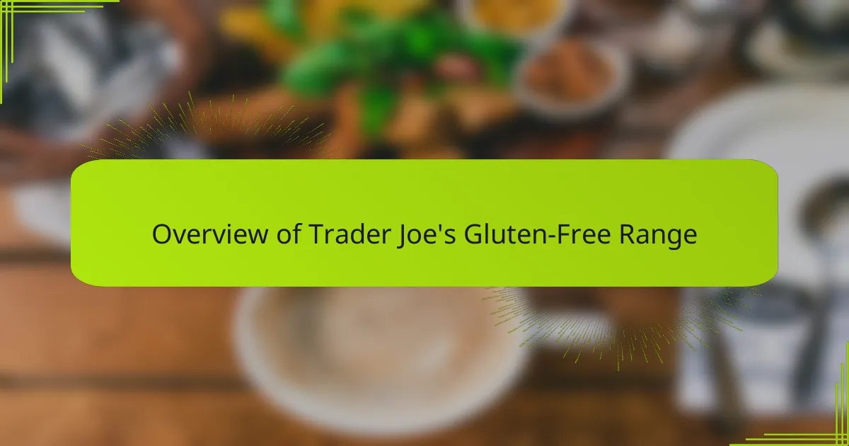 Overview of Trader Joe's Gluten-Free Range