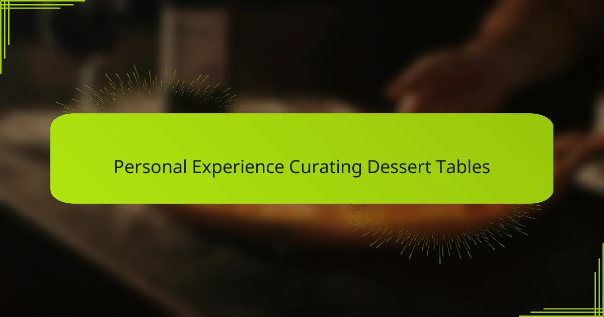 Personal Experience Curating Dessert Tables
