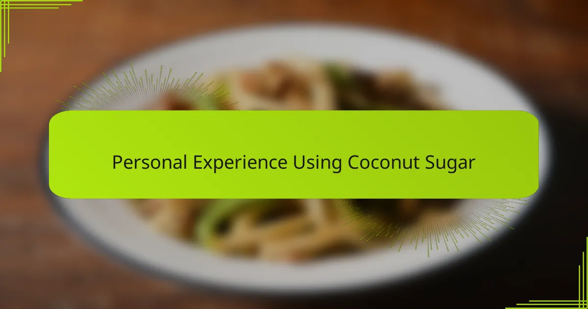 Personal Experience Using Coconut Sugar