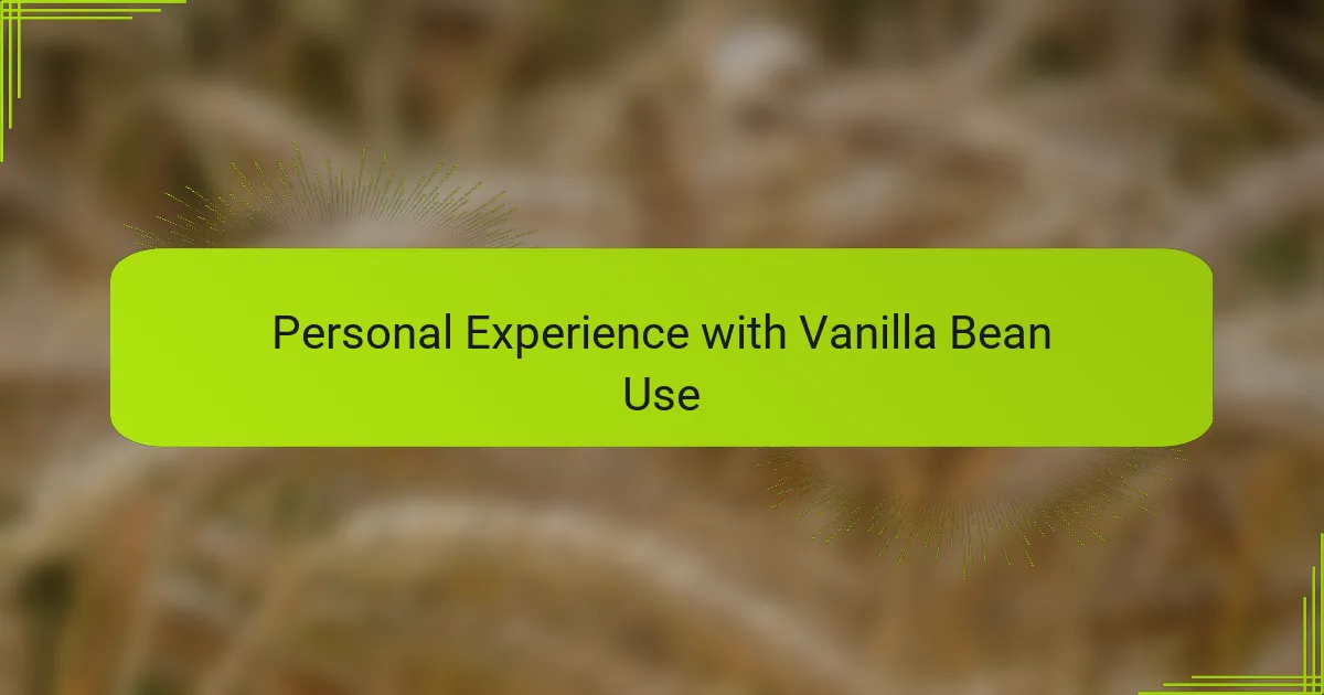 Personal Experience with Vanilla Bean Use