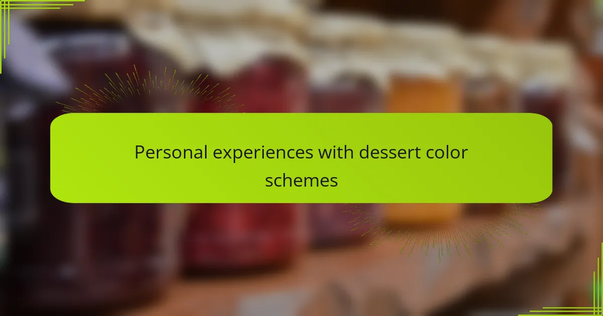 Personal experiences with dessert color schemes