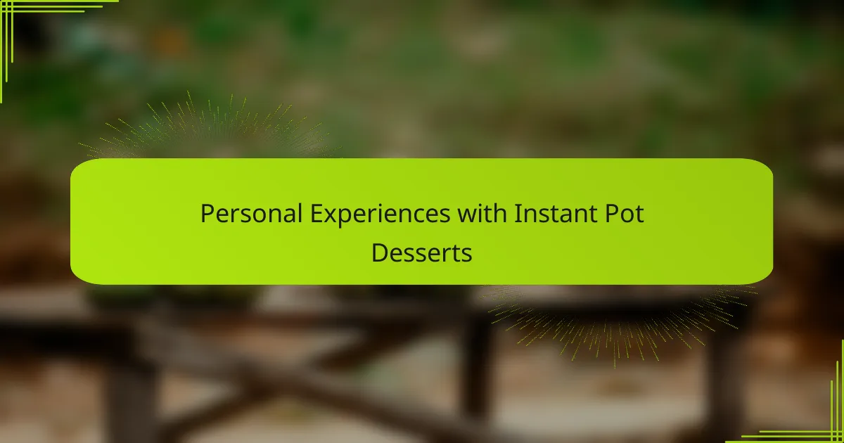Personal Experiences with Instant Pot Desserts