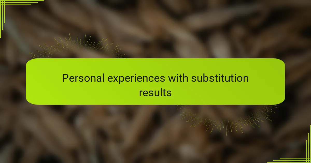 Personal experiences with substitution results
