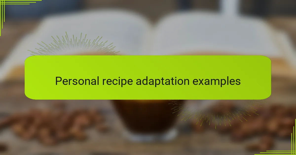 Personal recipe adaptation examples