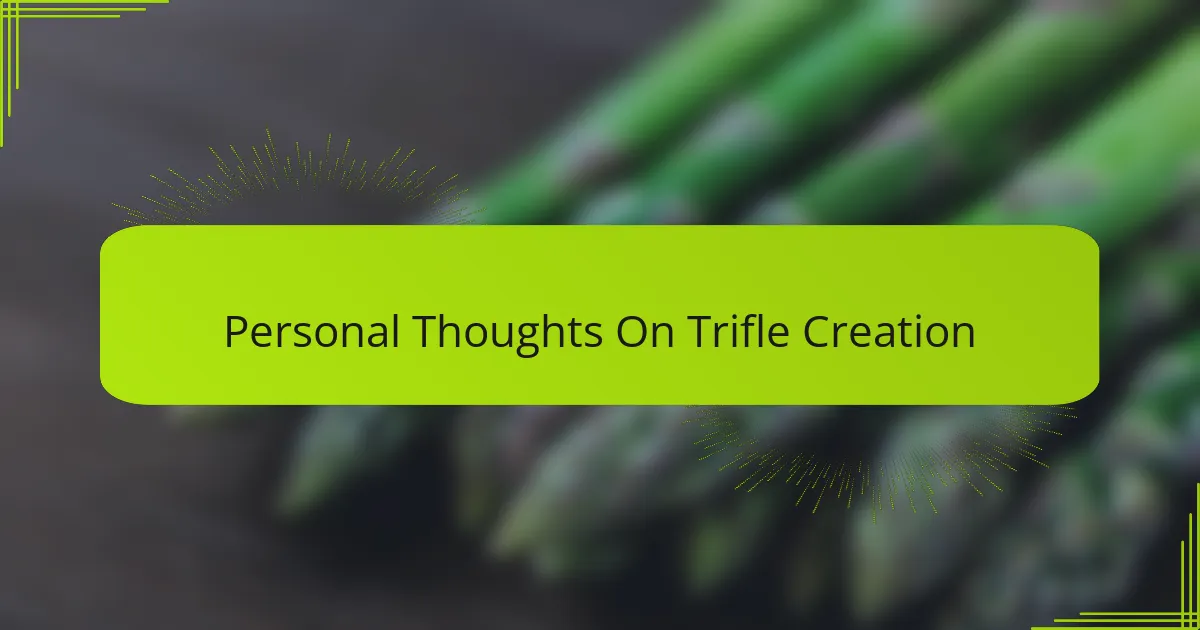 Personal Thoughts On Trifle Creation