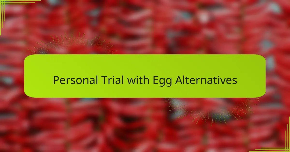 Personal Trial with Egg Alternatives
