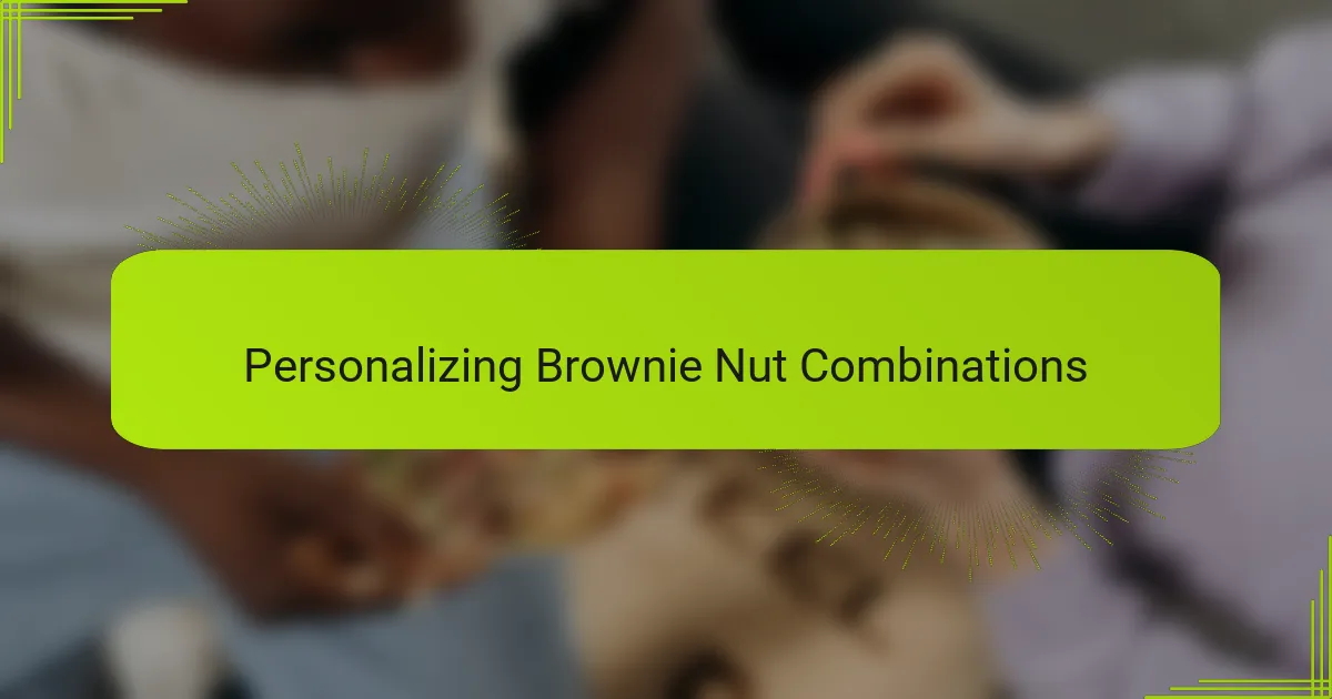 Personalizing Brownie Nut Combinations