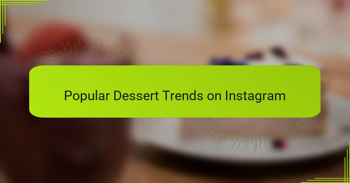 Popular Dessert Trends on Instagram