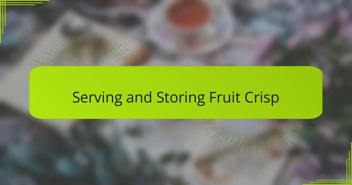 Serving and Storing Fruit Crisp
