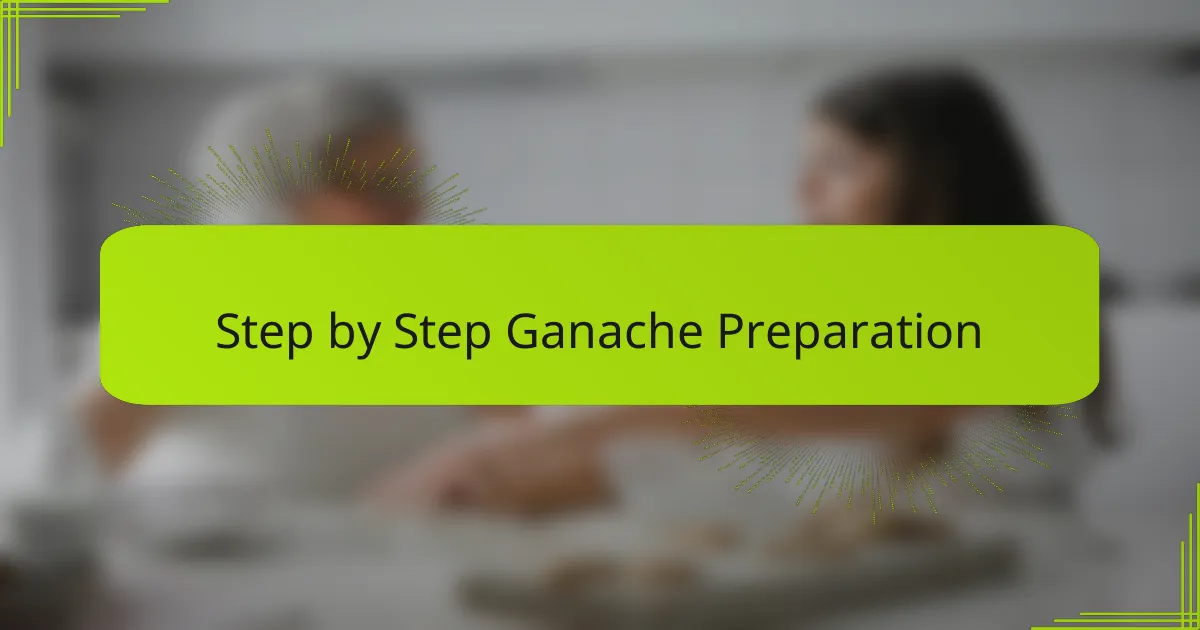 Step by Step Ganache Preparation