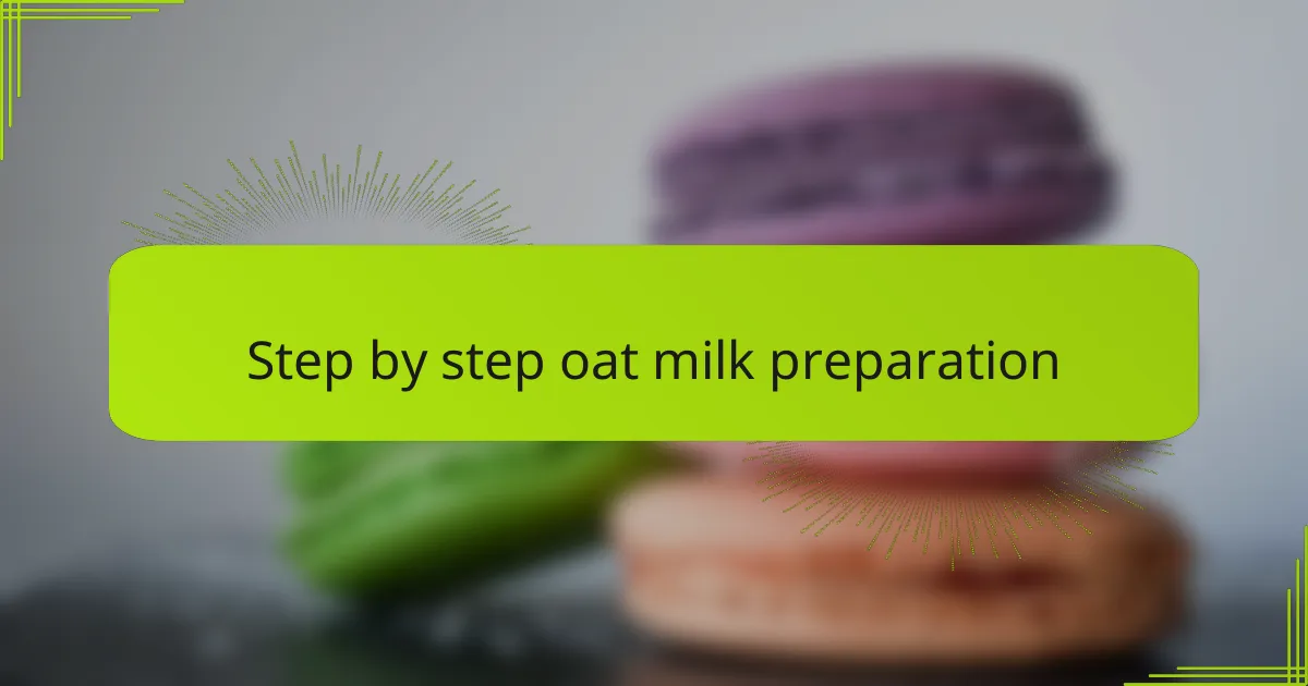 Step by step oat milk preparation