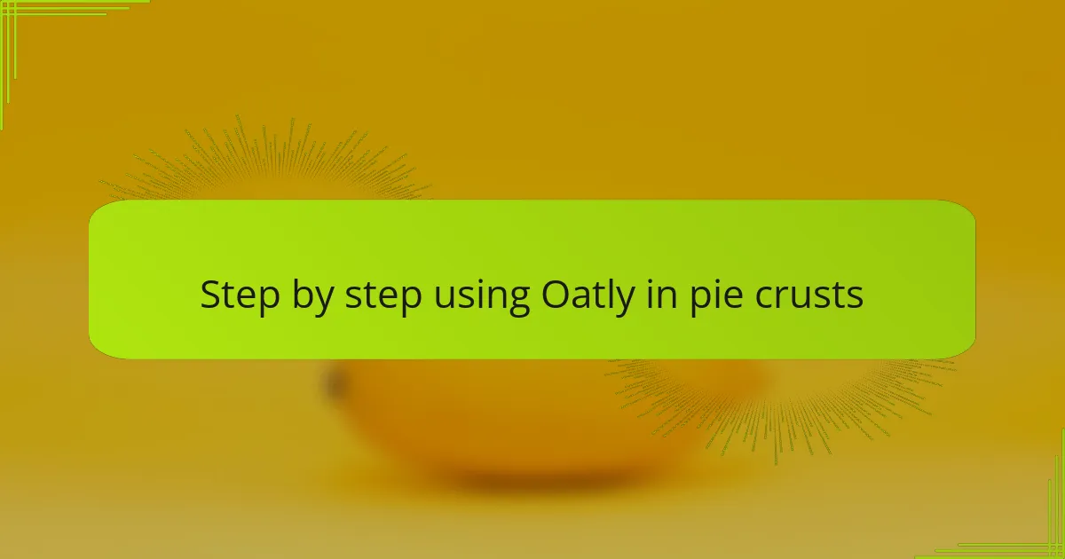 Step by step using Oatly in pie crusts