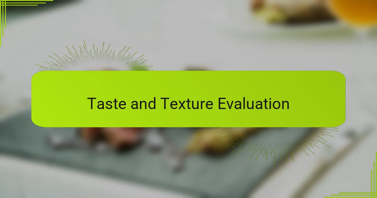 Taste and Texture Evaluation